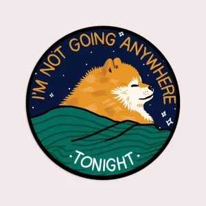 Not Going Anywhere Sticker